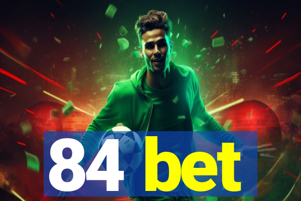 84 bet