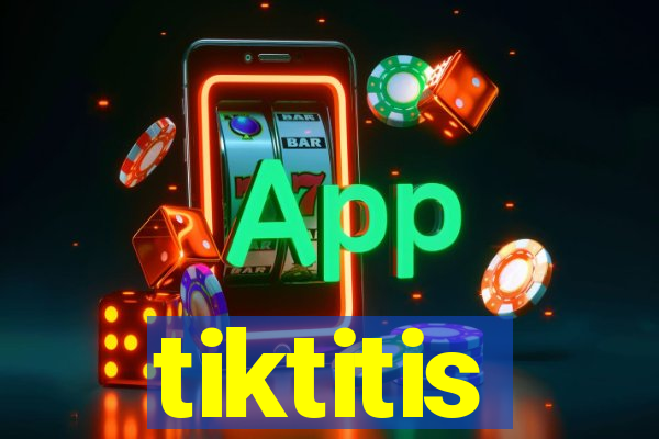 tiktitis