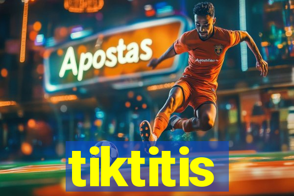 tiktitis