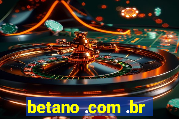 betano .com .br