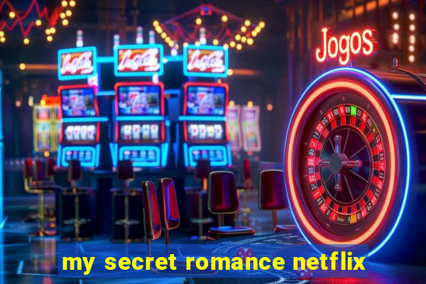 my secret romance netflix