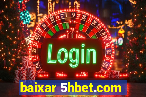 baixar 5hbet.com