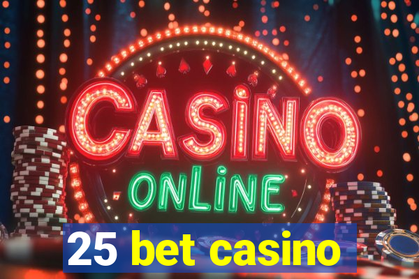 25 bet casino