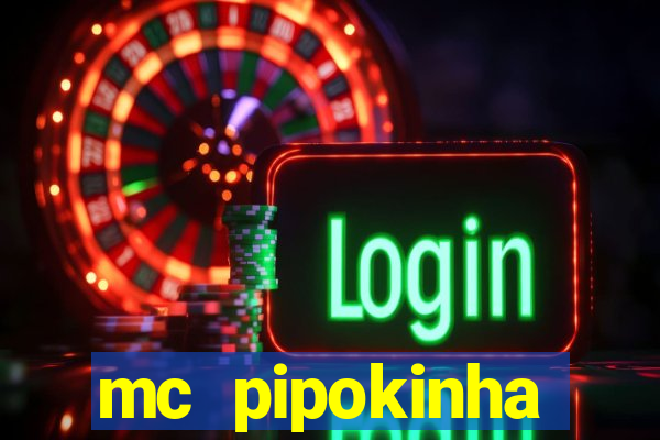 mc pipokinha vazados privacy