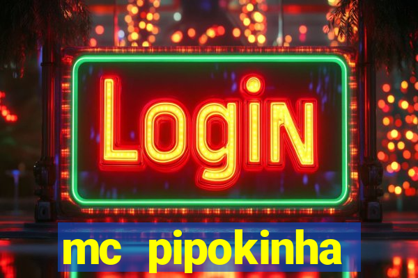 mc pipokinha vazados privacy