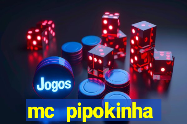 mc pipokinha vazados privacy