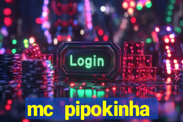 mc pipokinha vazados privacy