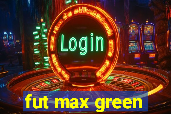 fut max green
