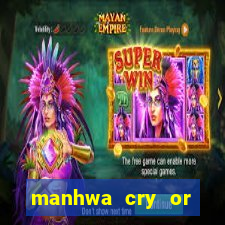 manhwa cry or better yet beg