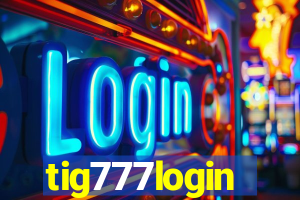 tig777login