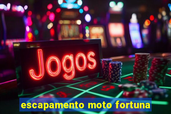 escapamento moto fortuna
