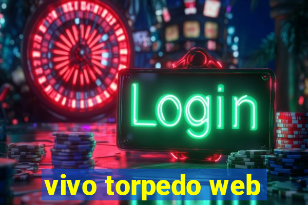 vivo torpedo web
