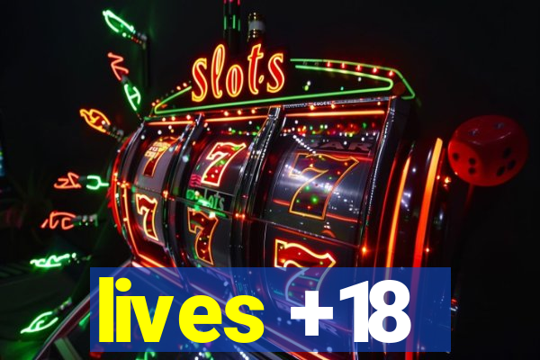 lives +18