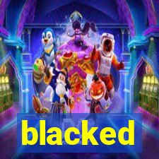 blacked