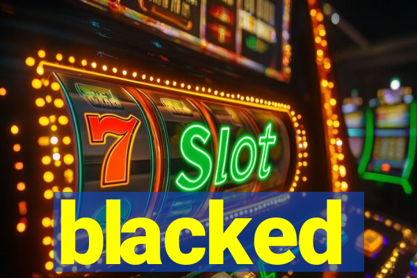 blacked