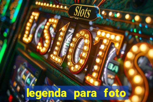 legenda para foto em gramado