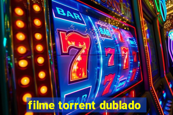 filme torrent dublado