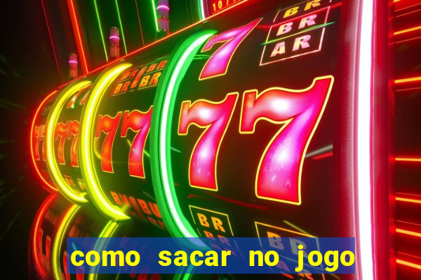 como sacar no jogo do tigrinho