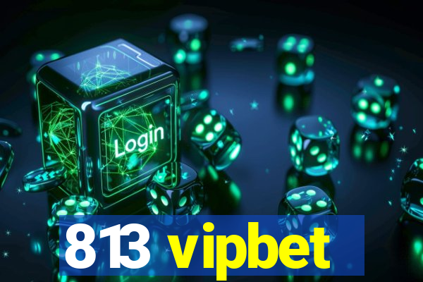 813 vipbet