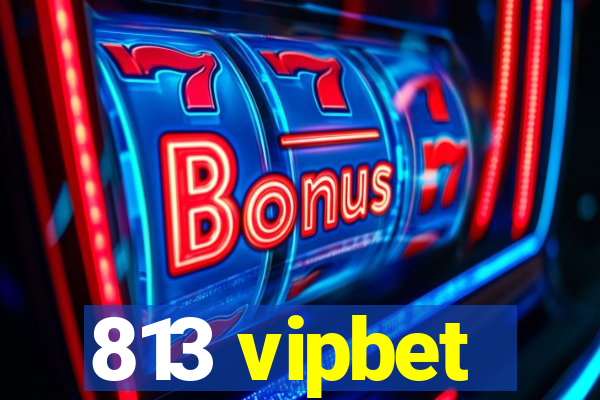 813 vipbet