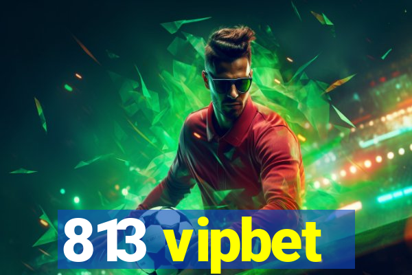 813 vipbet