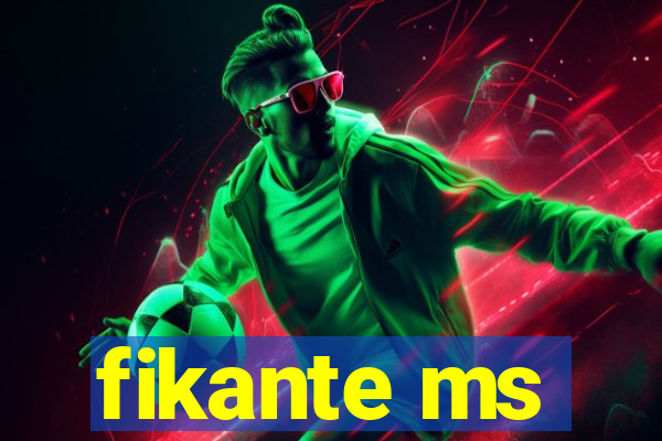 fikante ms