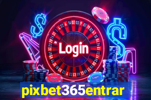 pixbet365entrar