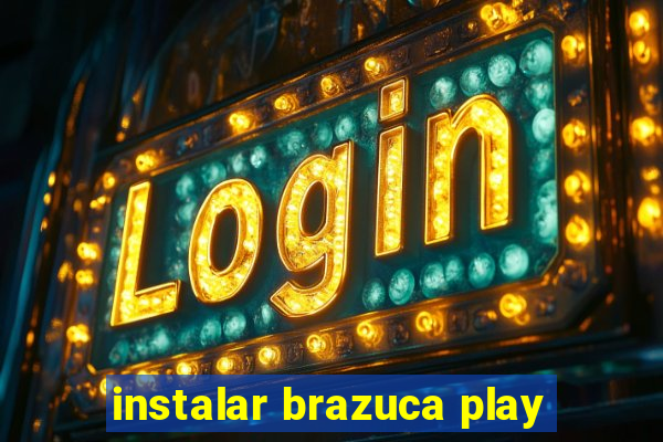 instalar brazuca play