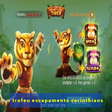 trofeu escapamento corinthians