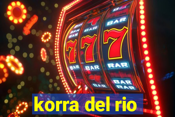 korra del rio
