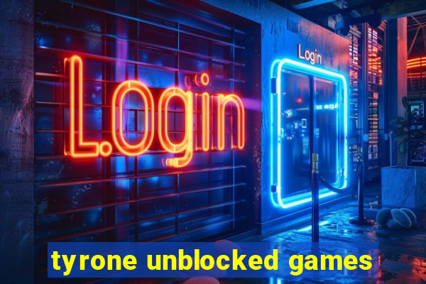 tyrone unblocked games