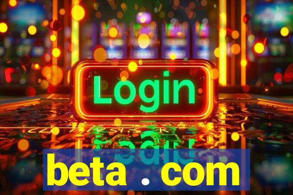 beta . com