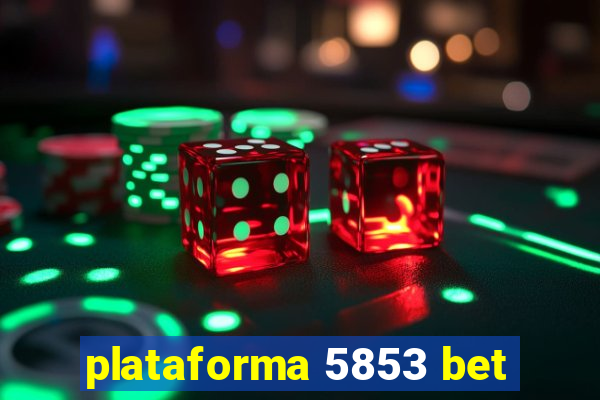 plataforma 5853 bet