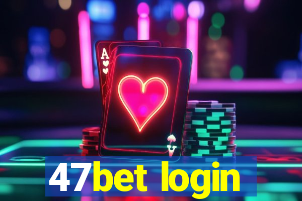 47bet login
