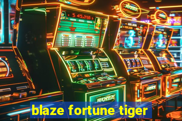 blaze fortune tiger