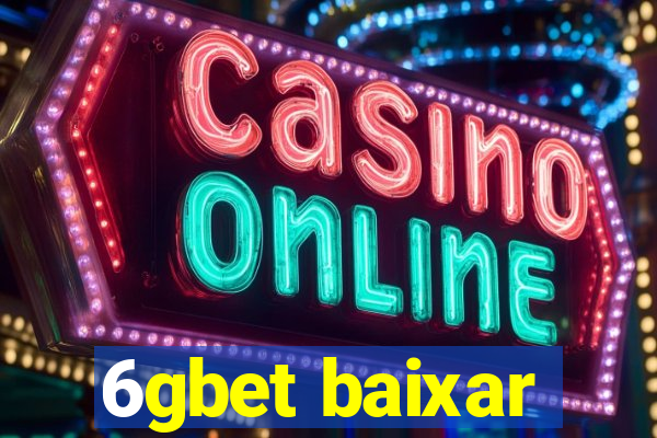 6gbet baixar