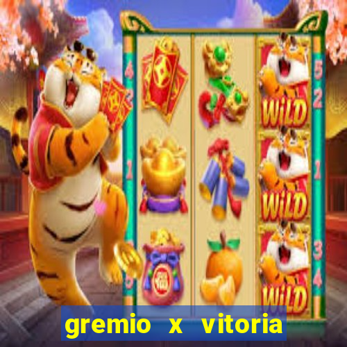 gremio x vitoria ao vivo