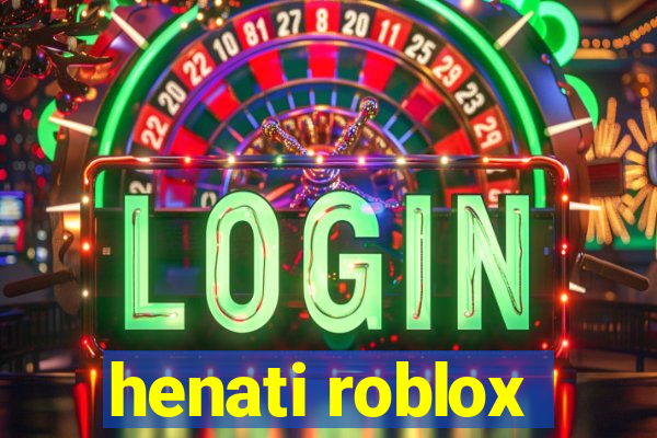 henati roblox