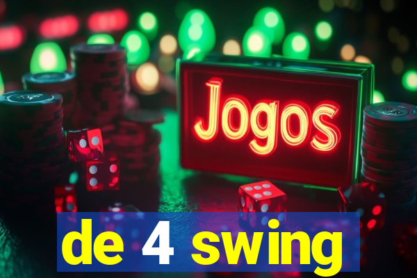 de 4 swing