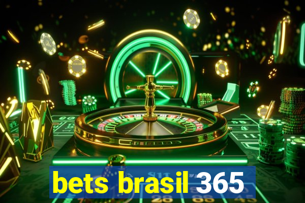 bets brasil 365
