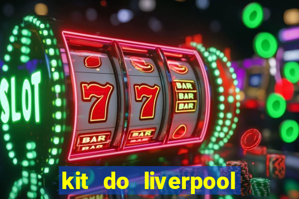 kit do liverpool dls 19