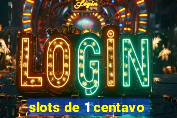 slots de 1 centavo