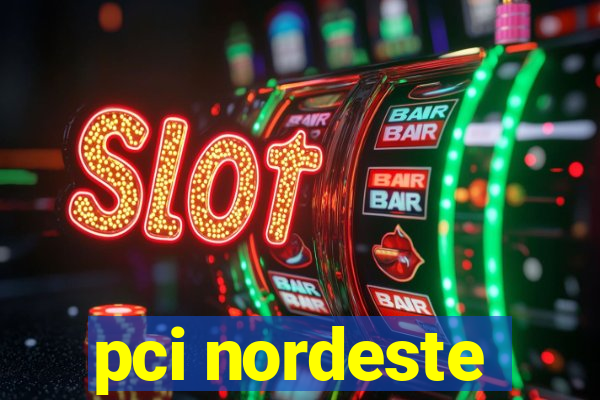 pci nordeste