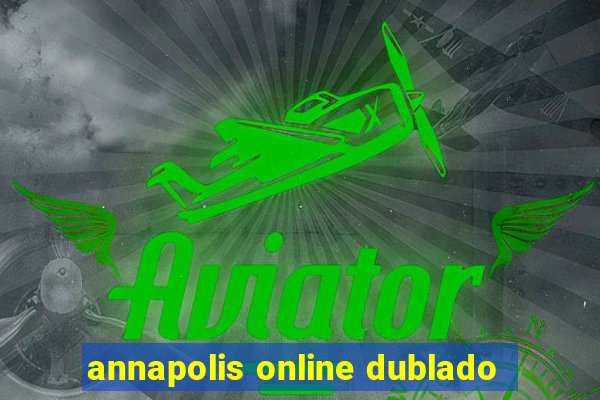 annapolis online dublado