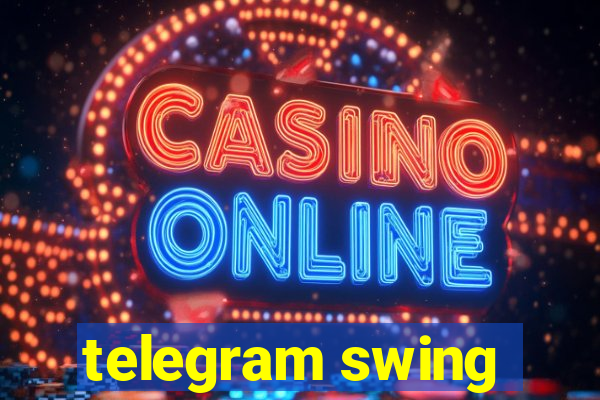 telegram swing