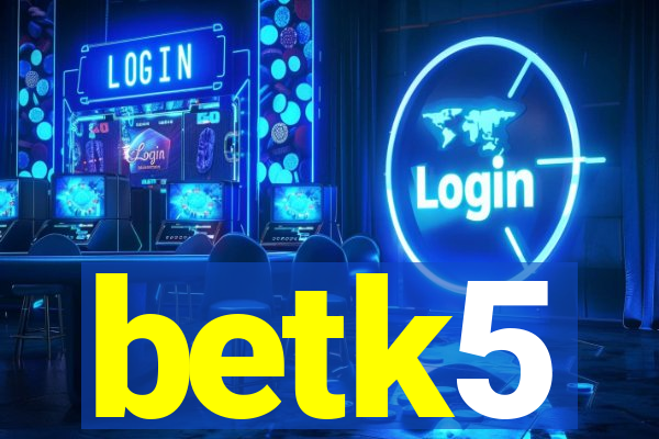 betk5