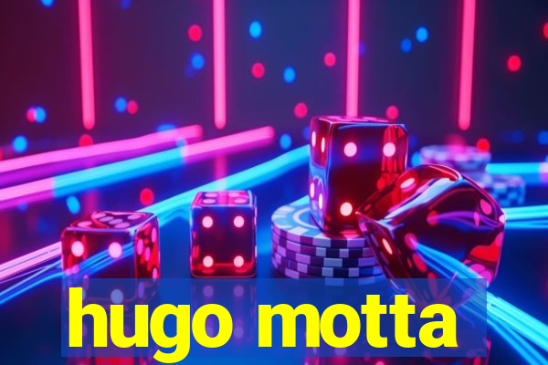 hugo motta