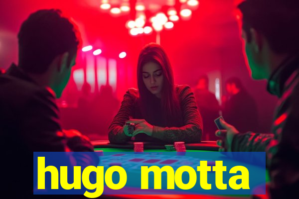 hugo motta