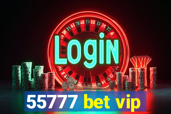 55777 bet vip