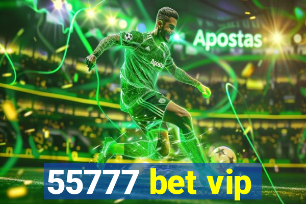 55777 bet vip